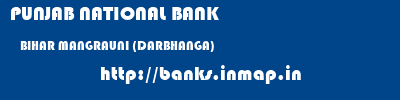 PUNJAB NATIONAL BANK  BIHAR MANGRAUNI (DARBHANGA)    banks information 